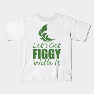 Let's Get Figgy With It Kids T-Shirt